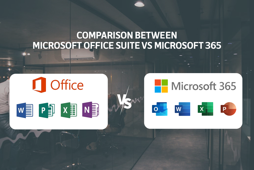 Comparison Between Microsoft Office Suite vs 365